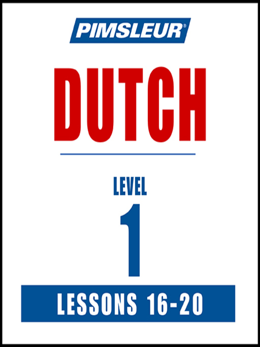 Title details for Pimsleur Dutch Level 1 Lessons 16-20 by Pimsleur - Available